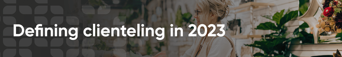 Defining Clienteling in 2023